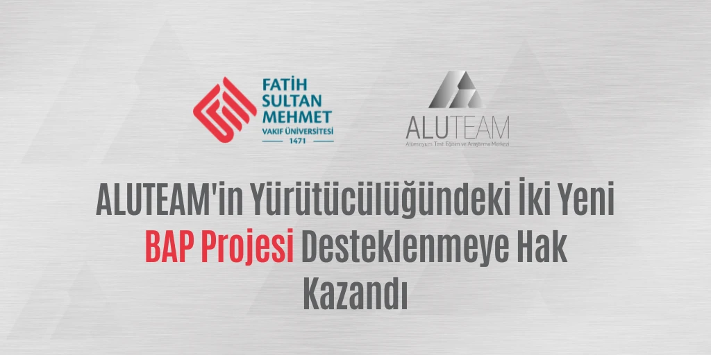 ALUTEAM'in Yürütücülüğündeki İki Yeni BAP Projesi Desteklenmeye Hak Kazandı